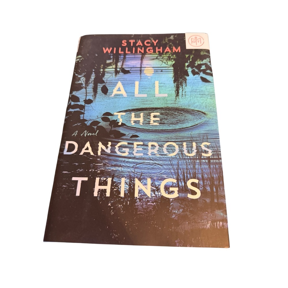 All the Dangerous Things Stacy Willingham Hardcover Book of the Month Thriller